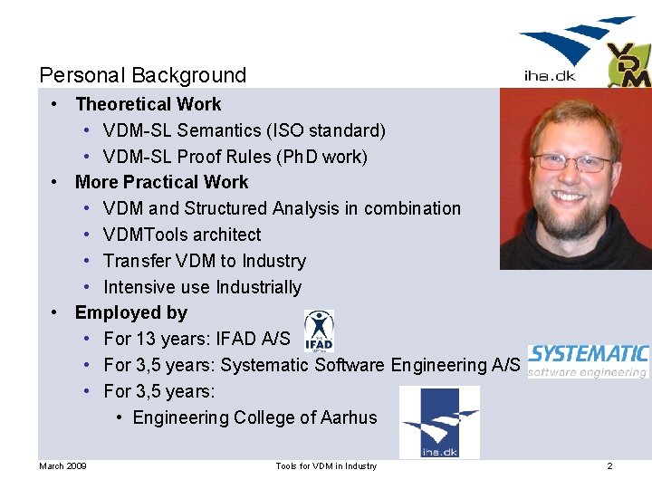 Personal Background • Theoretical Work • VDM-SL Semantics (ISO standard) • VDM-SL Proof Rules