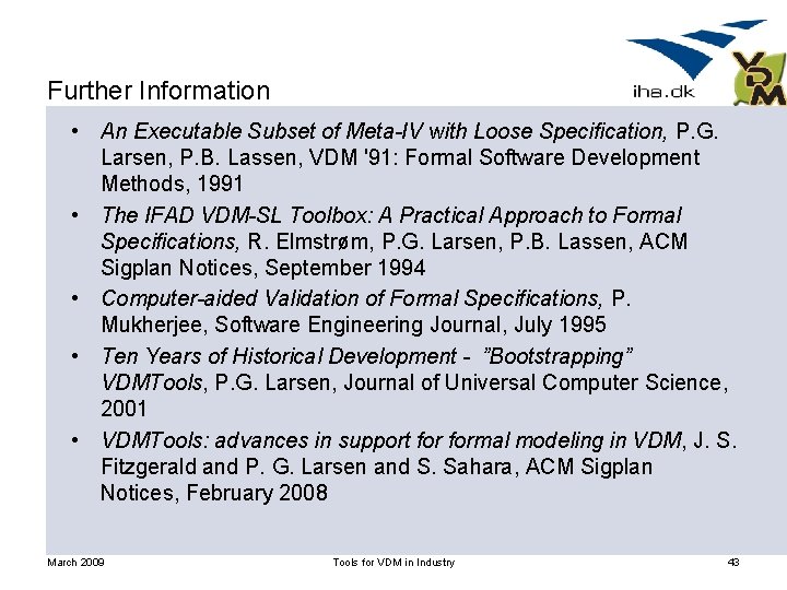 Further Information • An Executable Subset of Meta-IV with Loose Specification, P. G. Larsen,