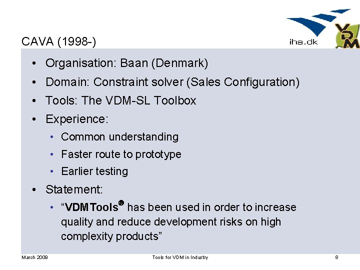 CAVA (1998 -) • Organisation: Baan (Denmark) • Domain: Constraint solver (Sales Configuration) •