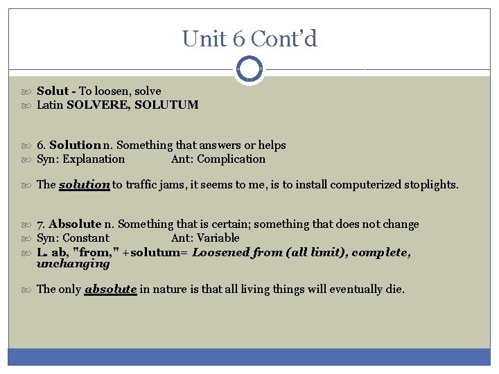 Unit 6 Cont’d Solut - To loosen, solve Latin SOLVERE, SOLUTUM 6. Solution n.