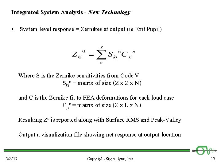 Integrated System Analysis - New Technology • System level response = Zernikes at output