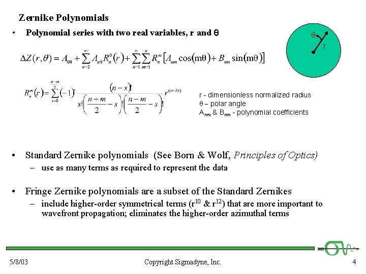Zernike Polynomials • Polynomial series with two real variables, r and q r r