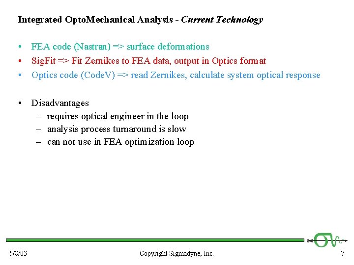 Integrated Opto. Mechanical Analysis - Current Technology • FEA code (Nastran) => surface deformations