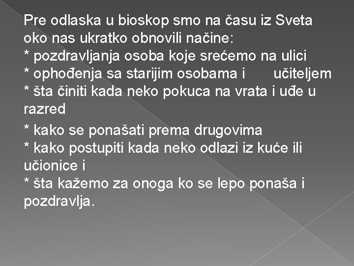 Pre odlaska u bioskop smo na času iz Sveta oko nas ukratko obnovili načine: