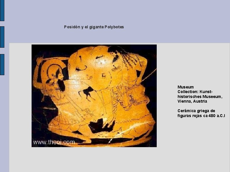 Posidón y el gigante Polybotes Museum Collection: Kunsthistorisches Museeum, Vienna, Austria Cerámica griega de