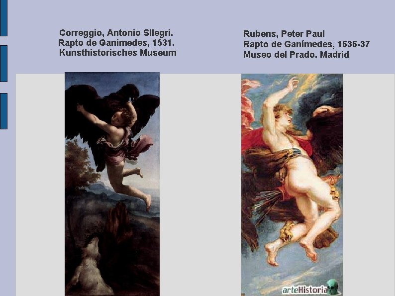 Correggio, Antonio Sllegri. Rapto de Ganimedes, 1531. Kunsthistorisches Museum Rubens, Peter Paul Rapto de