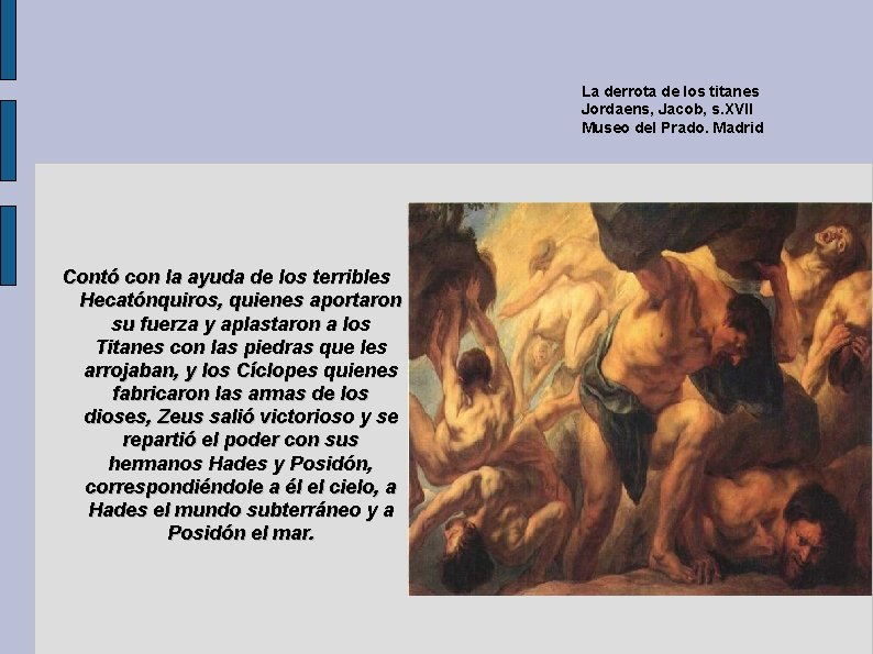 La derrota de los titanes Jordaens, Jacob, s. XVII Museo del Prado. Madrid Contó