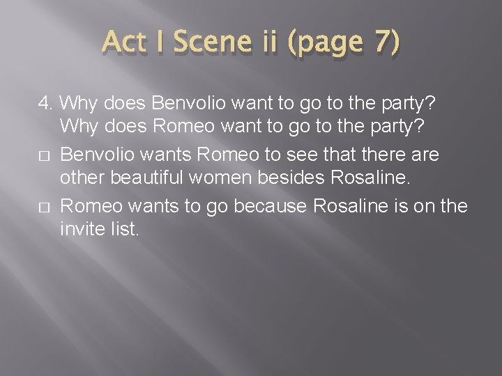 Act I Scene ii (page 7) 4. Why does Benvolio want to go to