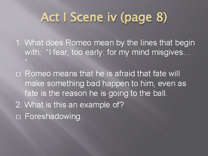 Act I Scene iv (page 8) 1. What does Romeo mean by the lines