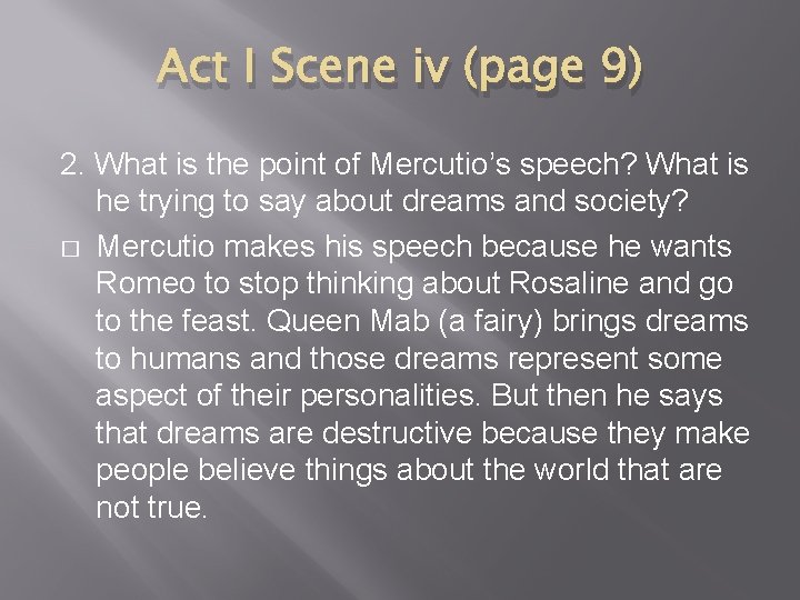 Act I Scene iv (page 9) 2. What is the point of Mercutio’s speech?