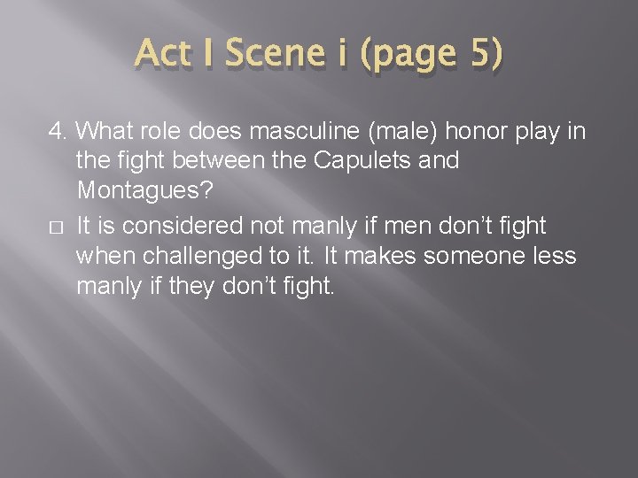 Act I Scene i (page 5) 4. What role does masculine (male) honor play