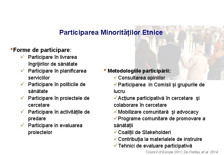 Participarea Minorităților Etnice • Forme de participare: ü Participare în livrarea îngrijirilor de sănătate