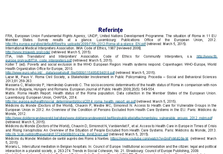 Referințe FRA, European Union Fundamental Rights Agency, UNDP, United Nations Development Programme. The situation