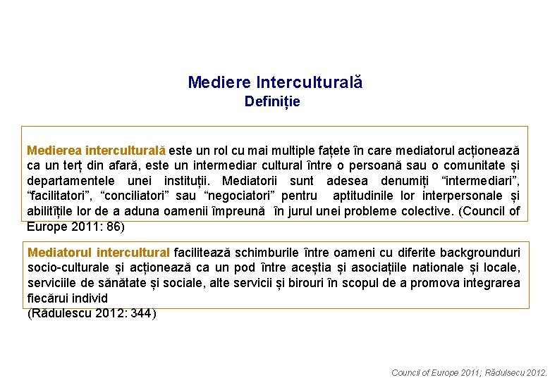 Mediere Interculturală Definiție Medierea interculturală este un rol cu mai multiple fațete în care