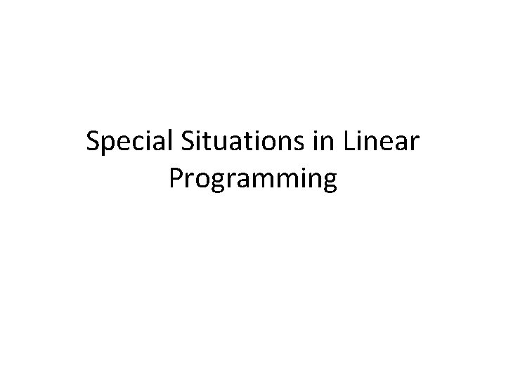 Special Situations in Linear Programming 