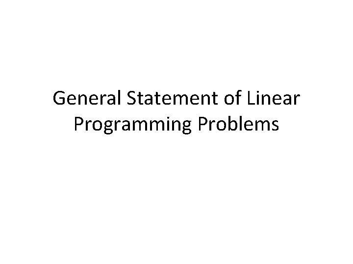 General Statement of Linear Programming Problems 