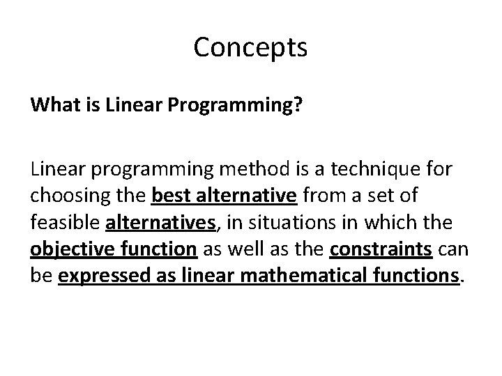 Concepts What is Linear Programming? Linear programming method is a technique for choosing the