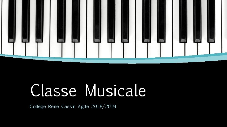 Classe Musicale Collège René Cassin Agde 2018/2019 Classe Musicale Collège René Cassin Agde 2018/2019