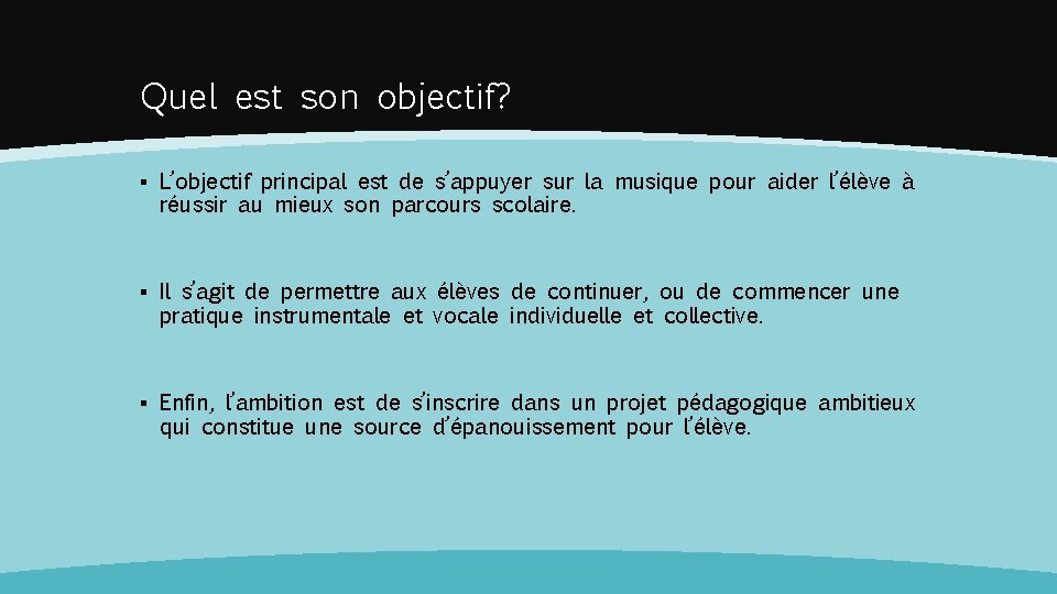 Quel est son objectif? ▪ L’objectif principal est de s’appuyer sur la musique pour Quel est son objectif? ▪ L’objectif principal est de s’appuyer sur la musique pour