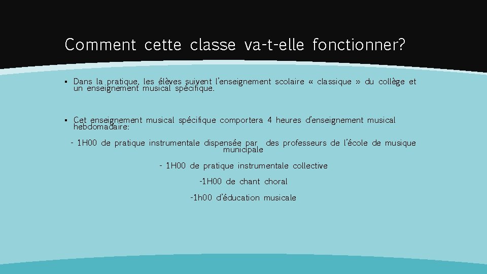 Comment cette classe va-t-elle fonctionner? ▪ Dans la pratique, les élèves suivent l’enseignement scolaire Comment cette classe va-t-elle fonctionner? ▪ Dans la pratique, les élèves suivent l’enseignement scolaire