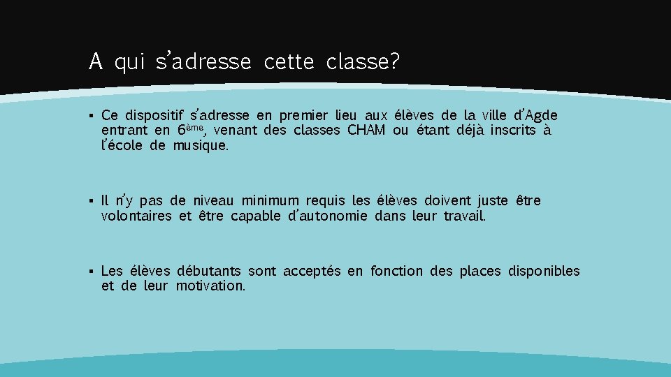 A qui s’adresse cette classe? ▪ Ce dispositif s’adresse en premier lieu aux élèves A qui s’adresse cette classe? ▪ Ce dispositif s’adresse en premier lieu aux élèves