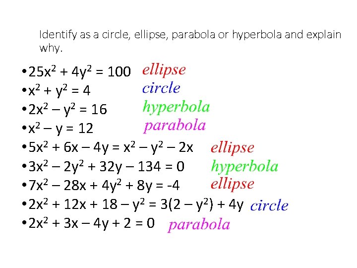 Identify as a circle, ellipse, parabola or hyperbola and explain why. • 25 x