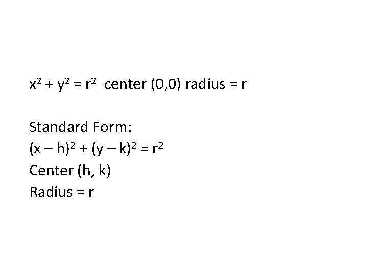 x 2 + y 2 = r 2 center (0, 0) radius = r