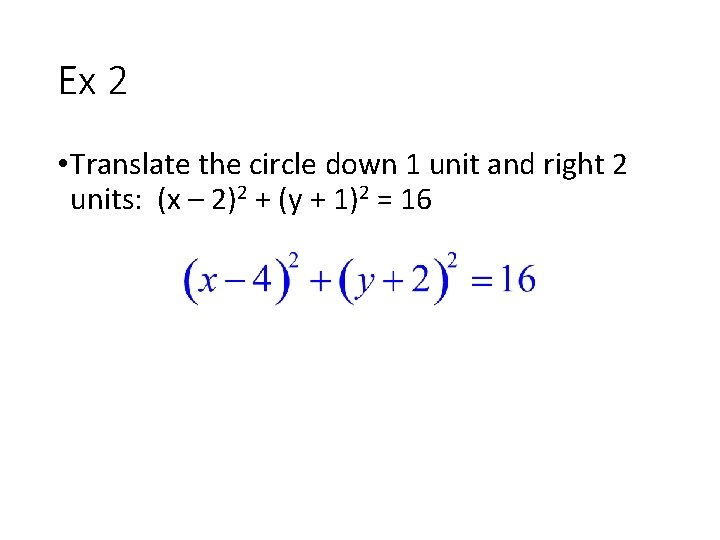 Ex 2 • Translate the circle down 1 unit and right 2 units: (x