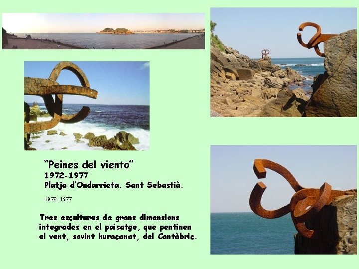 “Peines del viento” 1972 -1977 Platja d’Ondarrieta. Sant Sebastià. 1972 -1977 Tres escultures de