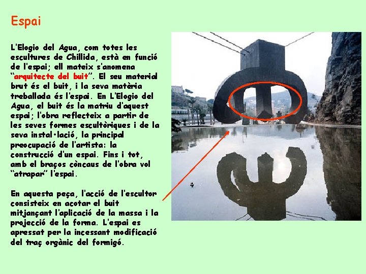 Espai L’Elogio del Agua, com totes les escultures de Chillida, està en funció de