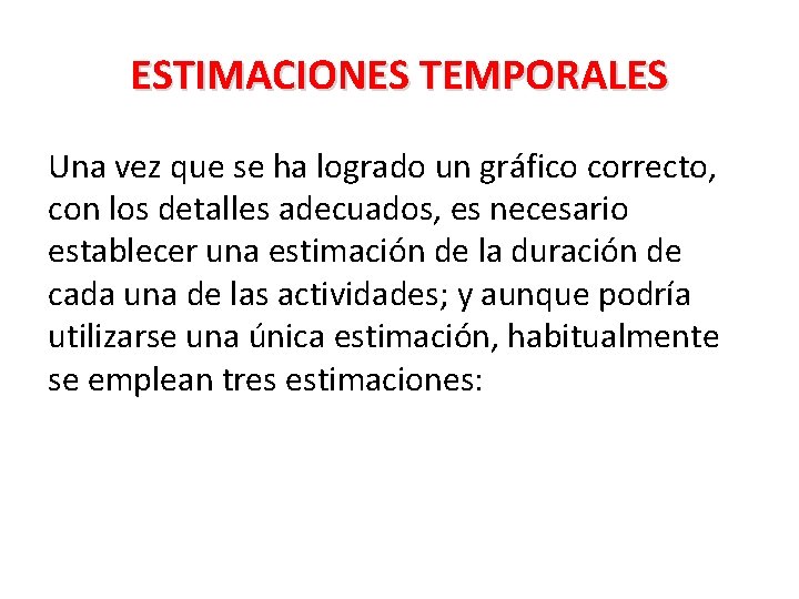 ESTIMACIONES TEMPORALES Una vez que se ha logrado un gráfico correcto, con los detalles ESTIMACIONES TEMPORALES Una vez que se ha logrado un gráfico correcto, con los detalles