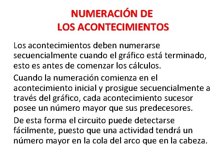 NUMERACIÓN DE LOS ACONTECIMIENTOS Los acontecimientos deben numerarse secuencialmente cuando el gráfico está terminado, NUMERACIÓN DE LOS ACONTECIMIENTOS Los acontecimientos deben numerarse secuencialmente cuando el gráfico está terminado,