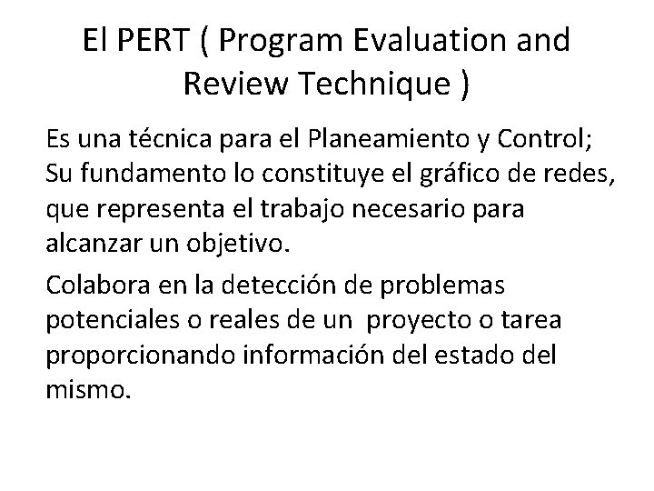 El PERT ( Program Evaluation and Review Technique ) Es una técnica para el El PERT ( Program Evaluation and Review Technique ) Es una técnica para el