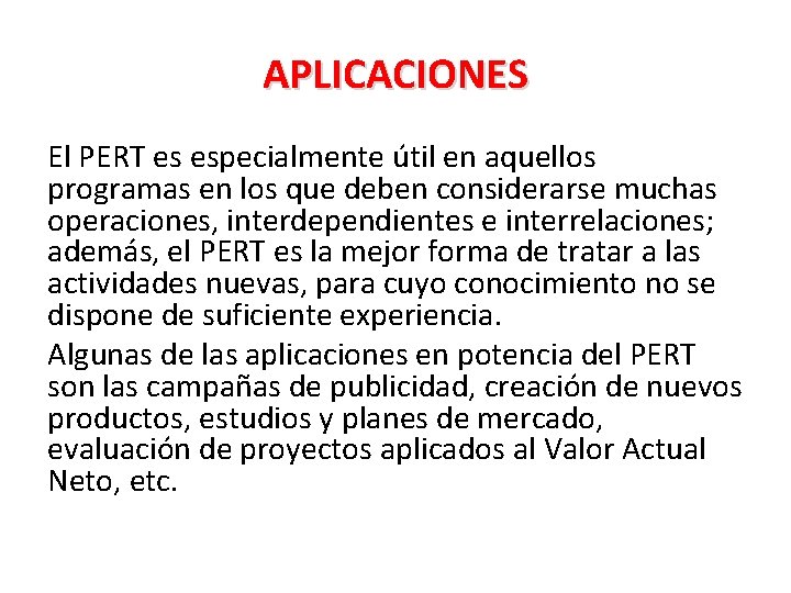 APLICACIONES El PERT es especialmente útil en aquellos programas en los que deben considerarse APLICACIONES El PERT es especialmente útil en aquellos programas en los que deben considerarse
