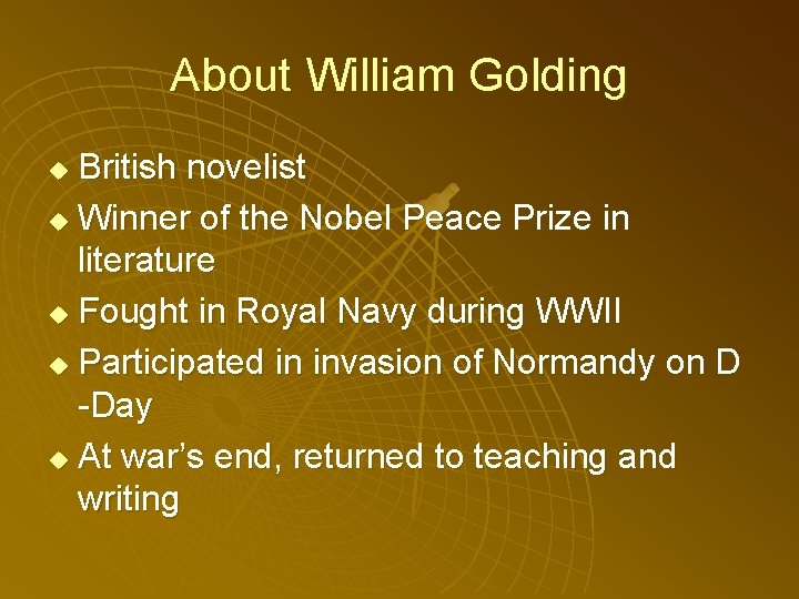 About William Golding British novelist u Winner of the Nobel Peace Prize in literature About William Golding British novelist u Winner of the Nobel Peace Prize in literature