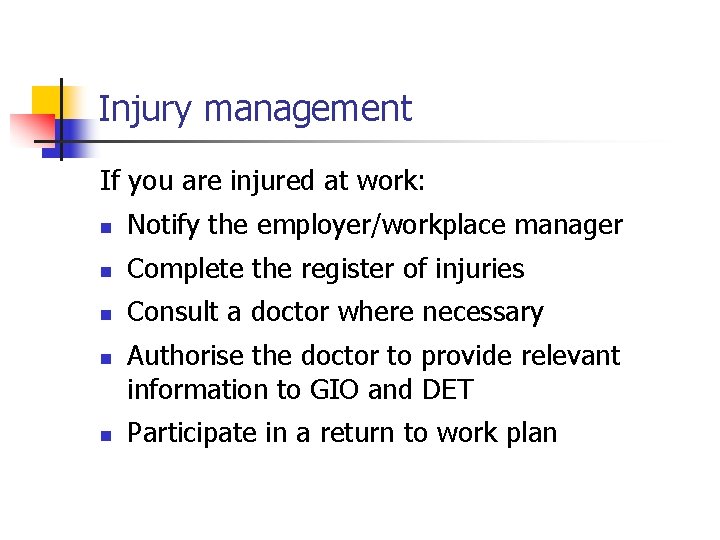 Injury management If you are injured at work: n Notify the employer/workplace manager n
