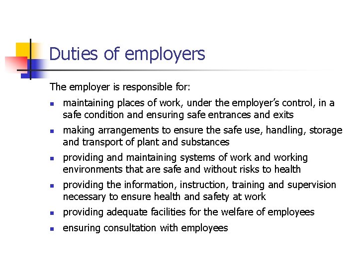 Duties of employers The employer is responsible for: n n maintaining places of work,