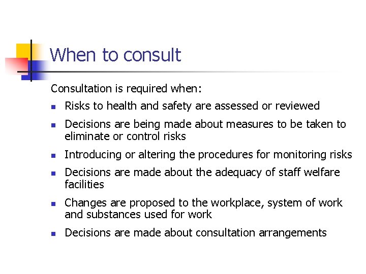 When to consult Consultation is required when: n n n Risks to health and