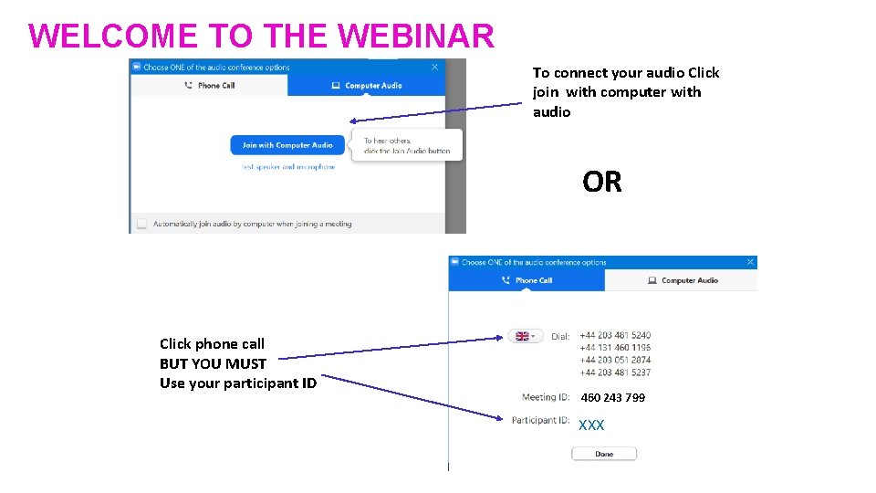 WELCOME TO THE WEBINAR To connect your audio Click join with computer with audio