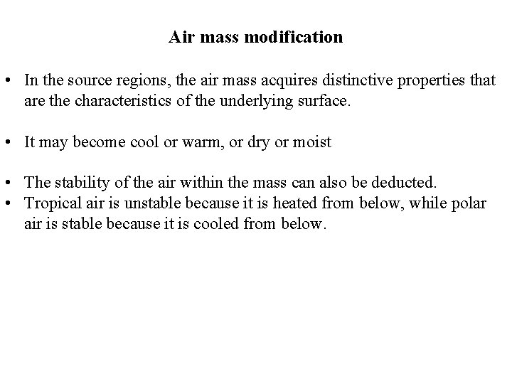 Air mass modification • In the source regions, the air mass acquires distinctive properties