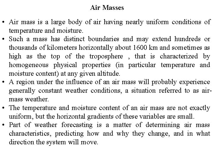 Air Masses • Air mass is a large body of air having nearly uniform