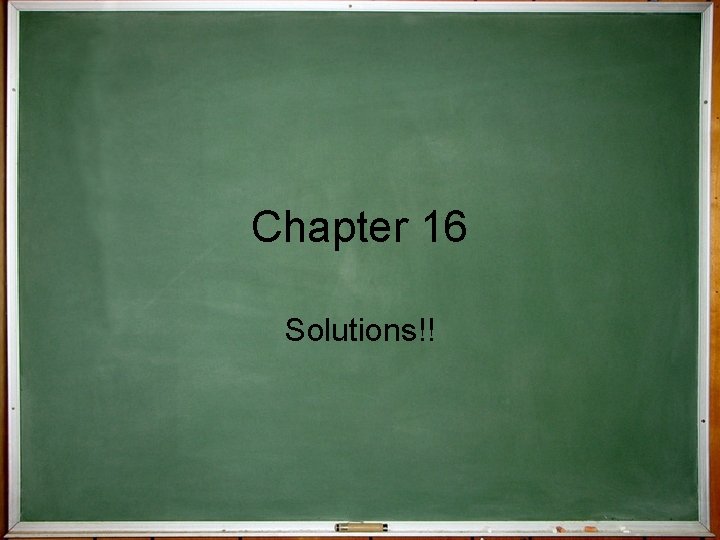 Chapter 16 Solutions 16 1 Properties of Solutions