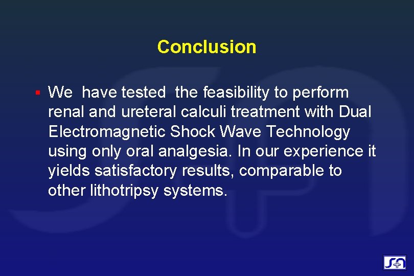 Conclusion We have tested the feasibility to perform renal and ureteral calculi treatment with