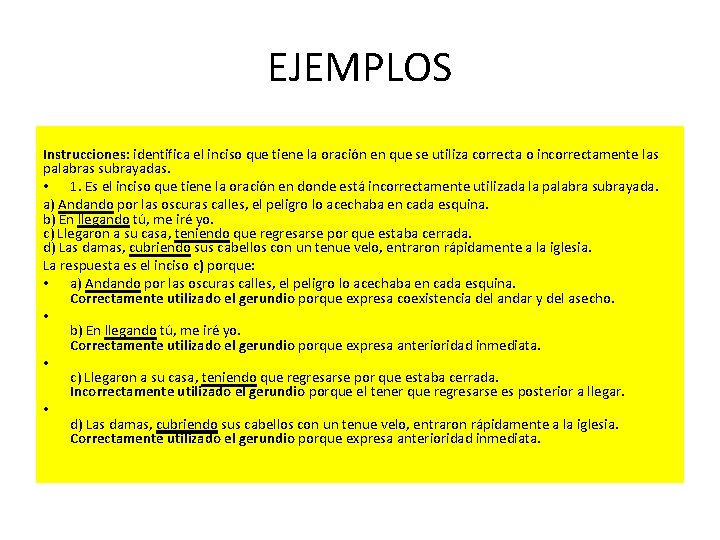 EJEMPLOS Instrucciones: identifica el inciso que tiene la oración en que se utiliza correcta