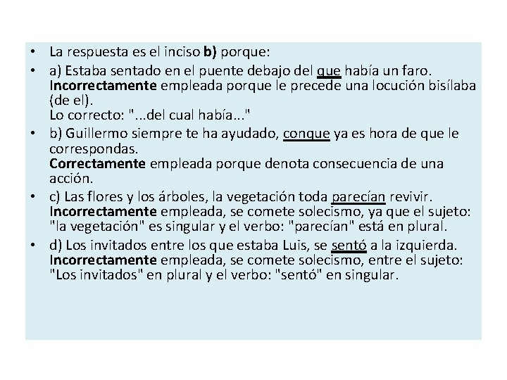  • La respuesta es el inciso b) porque: • a) Estaba sentado en