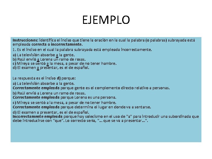 EJEMPLO Instrucciones: identifica el inciso que tiene la oración en la cual la palabra