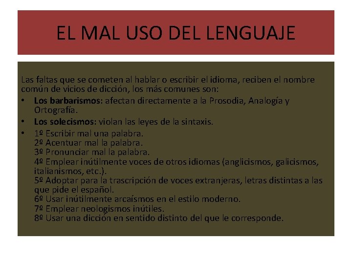 EL MAL USO DEL LENGUAJE Las faltas que se cometen al hablar o escribir