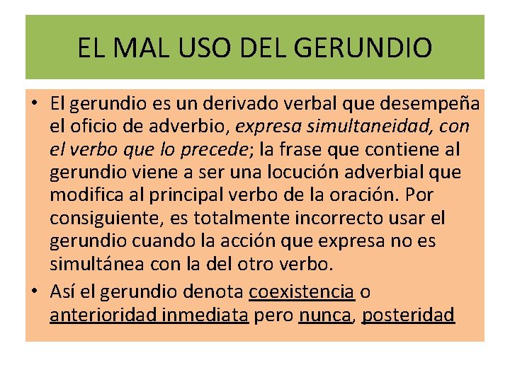 EL MAL USO DEL GERUNDIO • El gerundio es un derivado verbal que desempeña