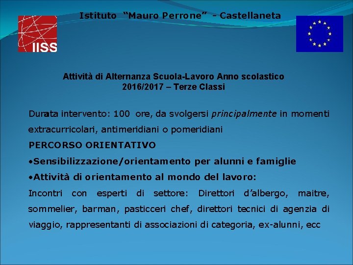 Istituto “Mauro Perrone” - Castellaneta Attività di Alternanza Scuola-Lavoro Anno scolastico 2016/2017 – Terze