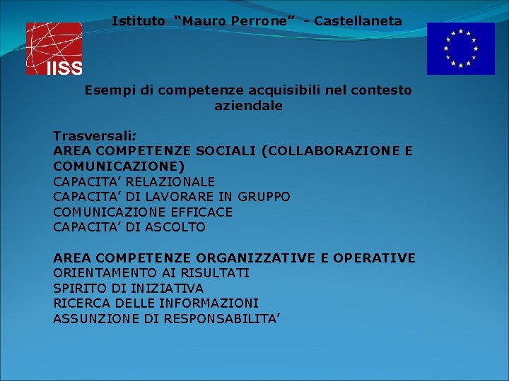 Istituto “Mauro Perrone” - Castellaneta Esempi di competenze acquisibili nel contesto aziendale Trasversali: AREA